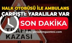 Halk otobüsü ile ambulans çarpıştı: Yaralılar var