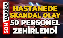 Hastane skandal olay: 50 personel zehirlendi