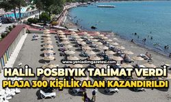 Halil Posbıyık talimat verdi plaja 300 kişilik alan kazandırıldı