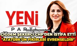 Çiğdem Şekerci CHP'den istifa etti: "Atatürk'ün fikirleri evrenseldir"