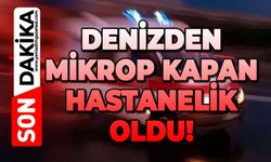 Denizden mikrop kapan hastanelik oldu!