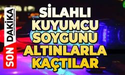 Silahlı kuyumcu soygunu: Altınlarla kaçtılar