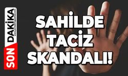 Sahilde taciz skandalı!