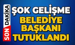 Şok gelişme: Belediye Başkanı tutuklandı