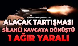 Alacak tartışması silahlı kavgaya dönüştü: 1 ağır yaralı