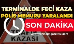 Terminalde feci kaza: Polis memuru yaralandı