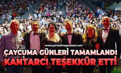 Çaycuma günleri tamamlandı, Kantarcı teşekkür etti