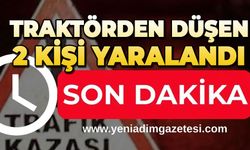 Traktörden düşen 2 kişi yaralandı