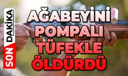 Ağabeyini pompalı tüfekle öldürdü
