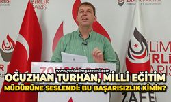 Oğuzhan Turhan, Milli Eğitim Müdürüne seslendi: Bu başarısızlık kimin?