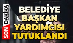 Belediye Başkan Yardımcısı tutuklandı