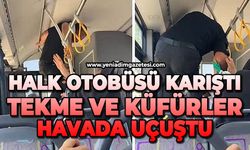Halk otobüsünde kıyamet koptu: Tekme ve yumruklar havada uçuştu