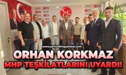 Orhan Korkmaz MHP teşkilatlarını uyardı!