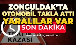 Zonguldak'ta otomobil takla attı: Yaralılar var