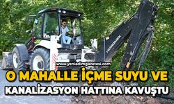 O mahalle içme suyu ve kanalizasyon hattına kavuştu