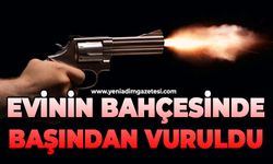 Evinin bahçesinde başından silahla vuruldu