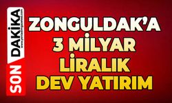 Zonguldak'a 3 milyar liralık dev yatırım