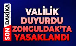 Valilik duyurdu: Zonguldak'ta yasaklandı