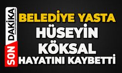 Belediye yasta: Hüseyin Köksal hayatını kaybetti