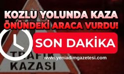 Kozlu yolunda kaza: Önündeki araca vurdu!