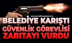 Belediye karıştı: Güvenlik görevlisi zabıtayı vurdu