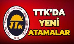 TTK’ya yeni atamalar yapıldı