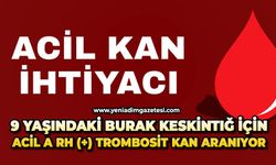9 yaşındaki Burak Keskintığ için acil A Rh (+) trombosit kan aranıyor
