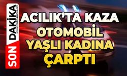 Acılık'ta feci kaza: Otomobil yaşlı kadına çarptı