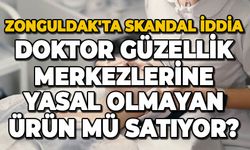 Zonguldak'ta skandal iddia: Doktor güzellik merkezlerine yasal olmayan ürün mü satıyor?