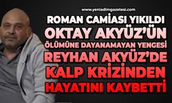 Oktay Akyüz’ün ölümüne dayanamayan yengesi Reyhan Akyüz’de kalp krizinden hayatını kaybetti