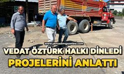 Vedat Öztürk halkı dinledi, projelerini anlattı
