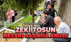 Zeki Tosun mezarı başında dualarla anıldı