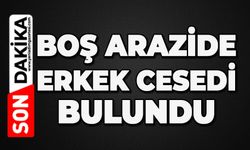 Boş arazide erkek cesedi buldu