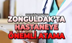Zonguldak'ta hastaneye önemli atama