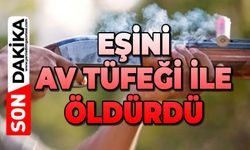 Eşini yanlışlıkla av tüfeğiyle öldürdü