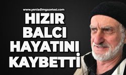 Hızır Balcı hayatını kaybetti
