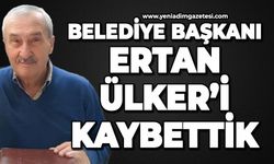 Belediye Başkanı Ertan Ülker hayatını kaybetti