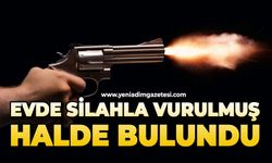 Evinde silahla vurulmuş halde bulundu