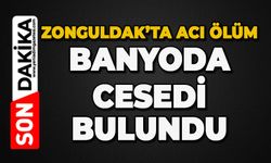 Zonguldak’ta acı ölüm: Banyoda cansız bedeni bulundu