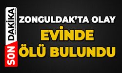 Zonguldak'ta olay: Evinde ölü bulundu