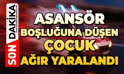 Asansör boşluğuna düşen çocuk ağır yaralandı
