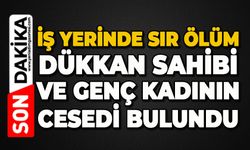 İş yerinde sır ölüm: Dükkan sahibi ve genç kadın ölü bulundu!