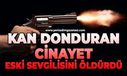 Eski sevgilisi tarafından silahla vurulan genç kadın hayatını kaybetti