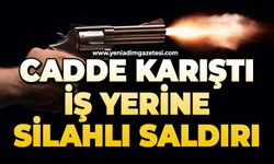 Cadde karıştı: İş yerine silahlı saldırı
