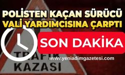 Polisten kaçan sürücü vali yardımcısına çarptı