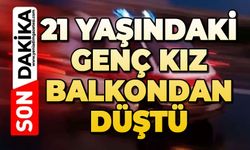 Genç kız balkondan düştü