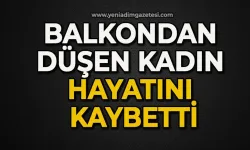 Balkondan düşen kadın hayatını kaybetti