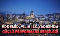 Erdemir, yılın ilk yarısında güçlü performans sergiledi