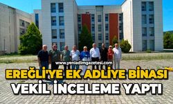 Ereğli'ye ek adliye binası: Vekil inceleme yaptı