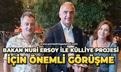 Bakan Nuri Ersoy ile Külliye Projesi için önemli görüşme